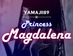 Princess Magdalena Part 5.2…..Wasak part 2