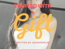 It Started With A Gift – Part 3