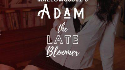 Adam, The Late Bloomer. Part 1: Subo!