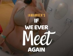 If we ever meet again (Part 4)