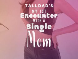 My 1st Encounter With A Single Mom!