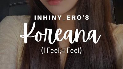 KOREANA (I feel, I feel)