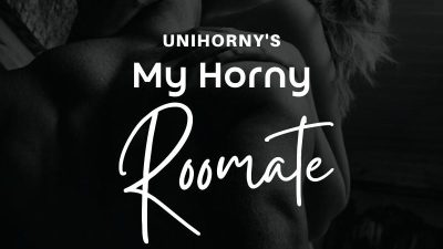 My Horny Roommate (Part 4)