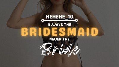 Always The Bridesmaid, Never The Bride Season 4