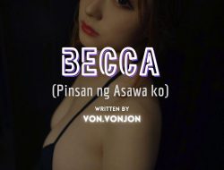 Dahil Kay Becca (Pinsan Ng Asawa Ko) – Part 2