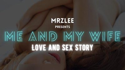 Me And My Wife Love And Sex Story