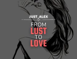 From Lust to Love: The Beginning (Last Part)