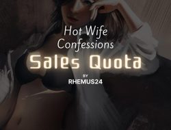 Hot Wife Confessions – Sales Quota Finale