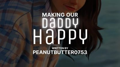 Making Our Daddy Happy