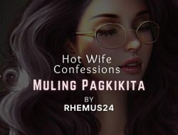 Hot Wife Confessions – Muling Pagkikita 11