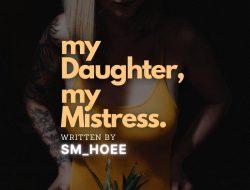My Daughter, My Mistress.