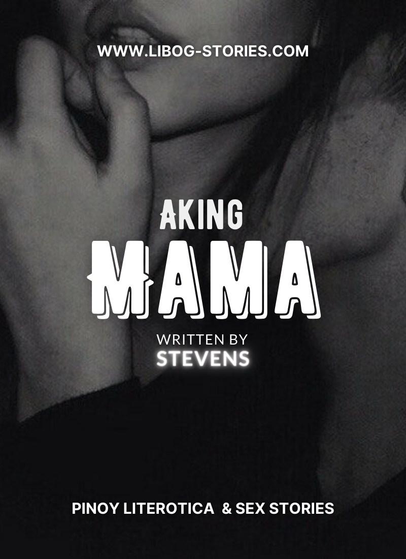 Read Aking Mama 1 – Pinoy Sex Stories