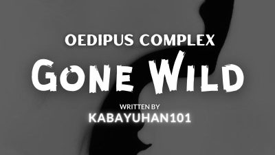 Oedipus Complex Gone Wild - Part 1