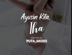 AYUSIN KITA, IHA (Part 3)