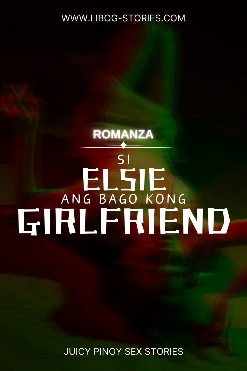 Si Elsie Ang Bago Kong Girlfriend