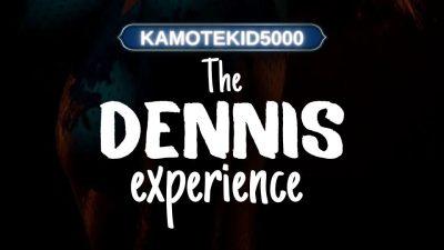 The Dennis Experience (Prelude of Unexpected reunion)