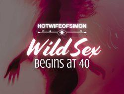 WILD SEX BEGINS AT 40