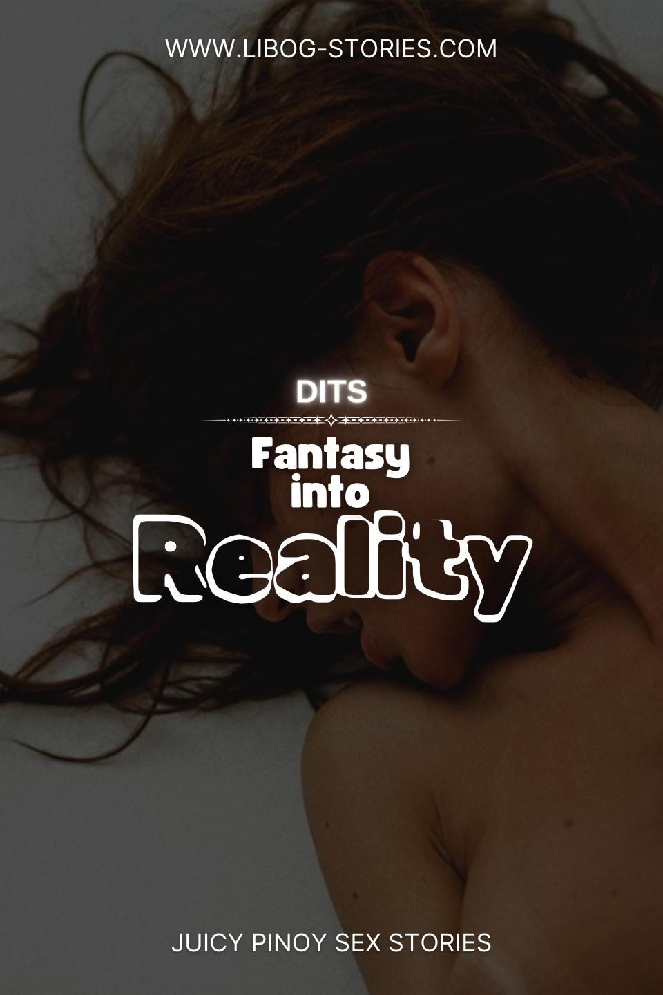 Read Fantasy into Reality – Pinoy Sex Stories