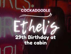 Ethel’s 29th Birthday at the cabin (Chapter 1/2)