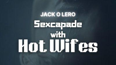 Sexcapade with Hot Wifes