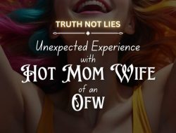 Unexpected exp. with Hot Mom wife of an OFW Part 3