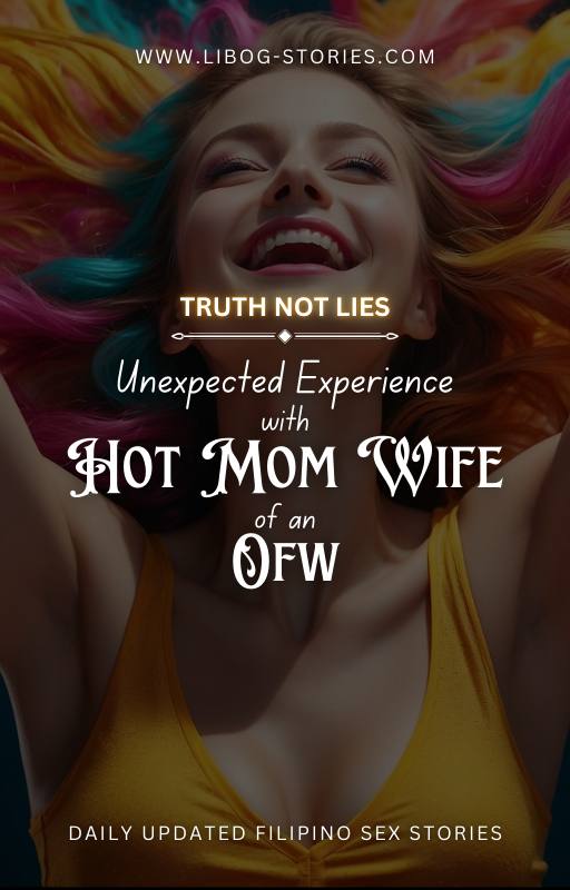 Unexpected exp. with Hot Mom wife of an OFW Part 1